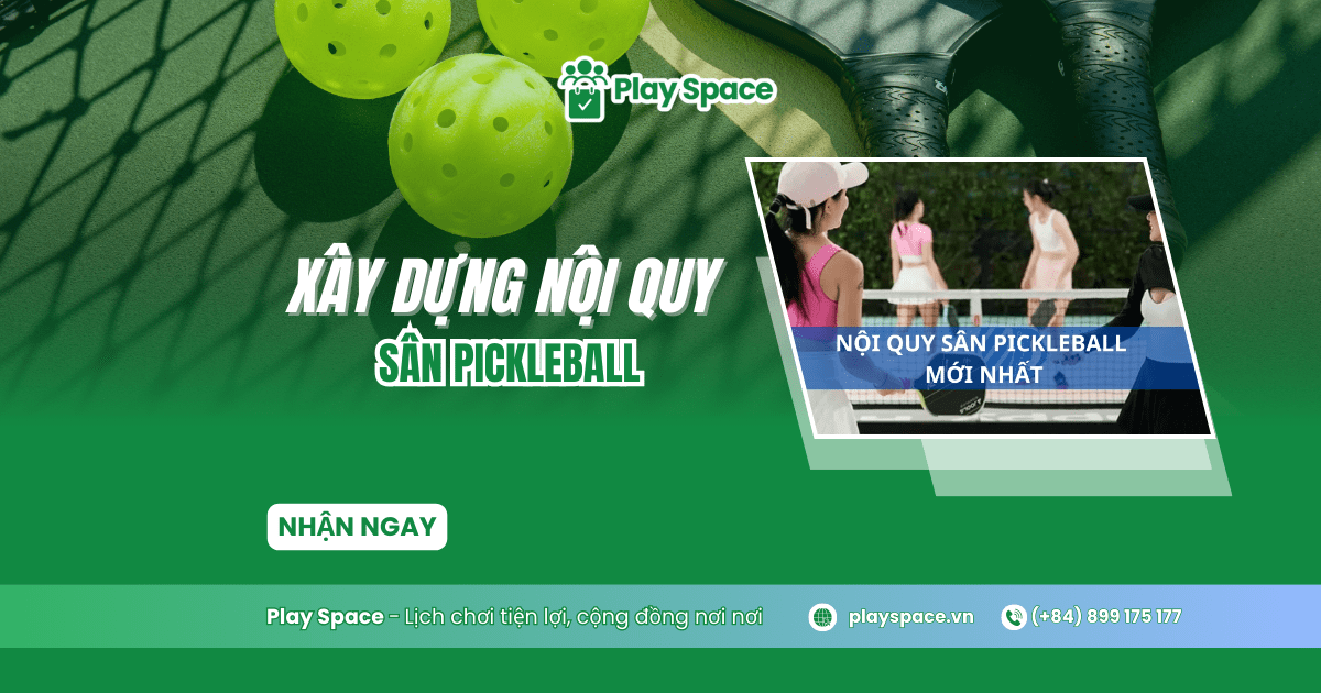 Hướng dẫn xây dựng nội quy sân pickleball