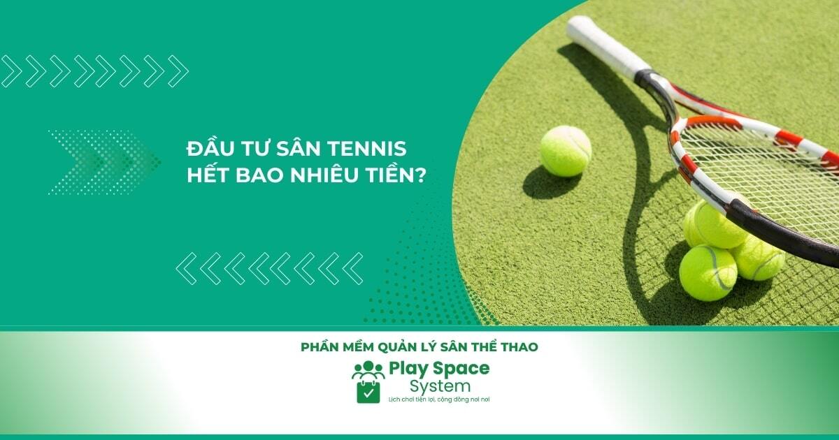 Chi ph&iacute; &#273;&#7847;u t&#432; s&acirc;n tennis