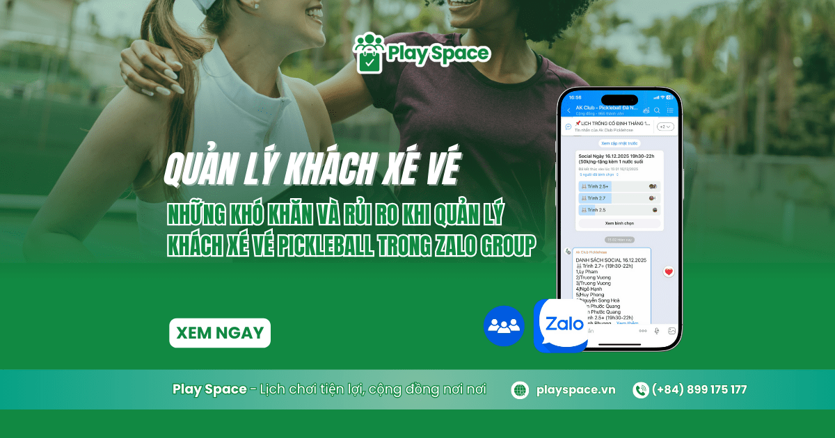 khó khăn và rủi ro khi quản lý khách xé vé Pickleball trong Zalo Group