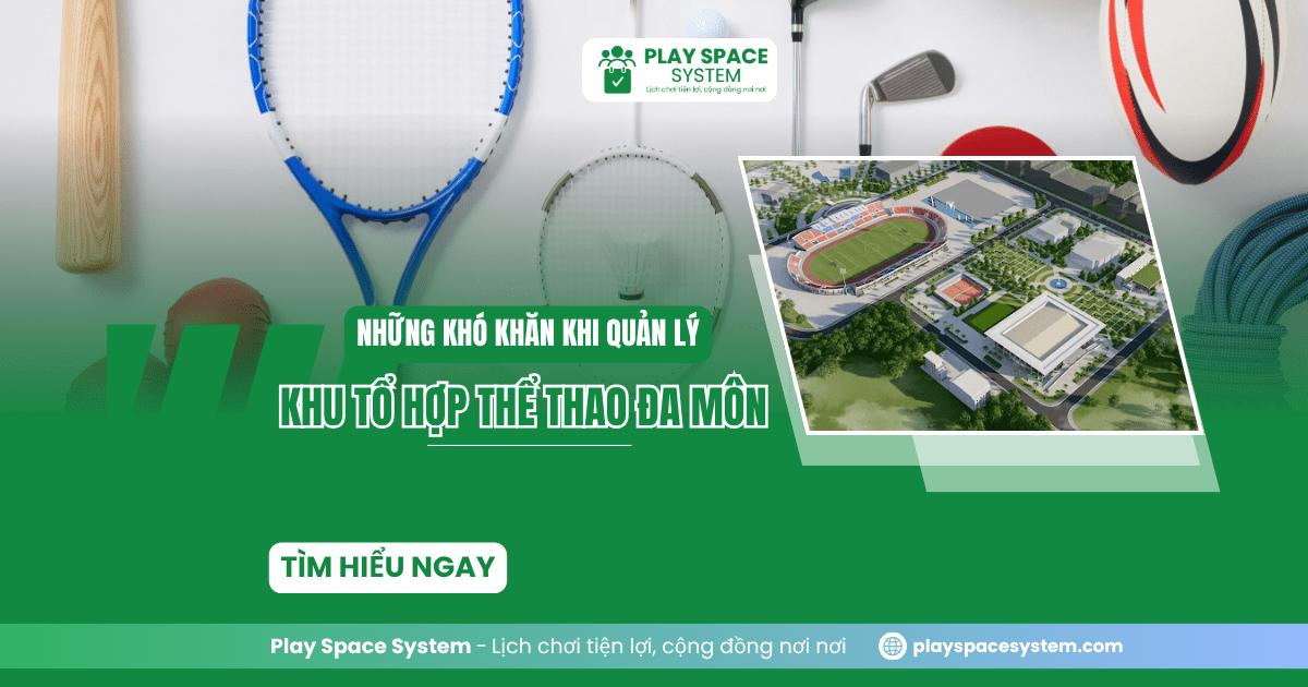 Những khó khăn trong quản lý khu thể thao đa môn