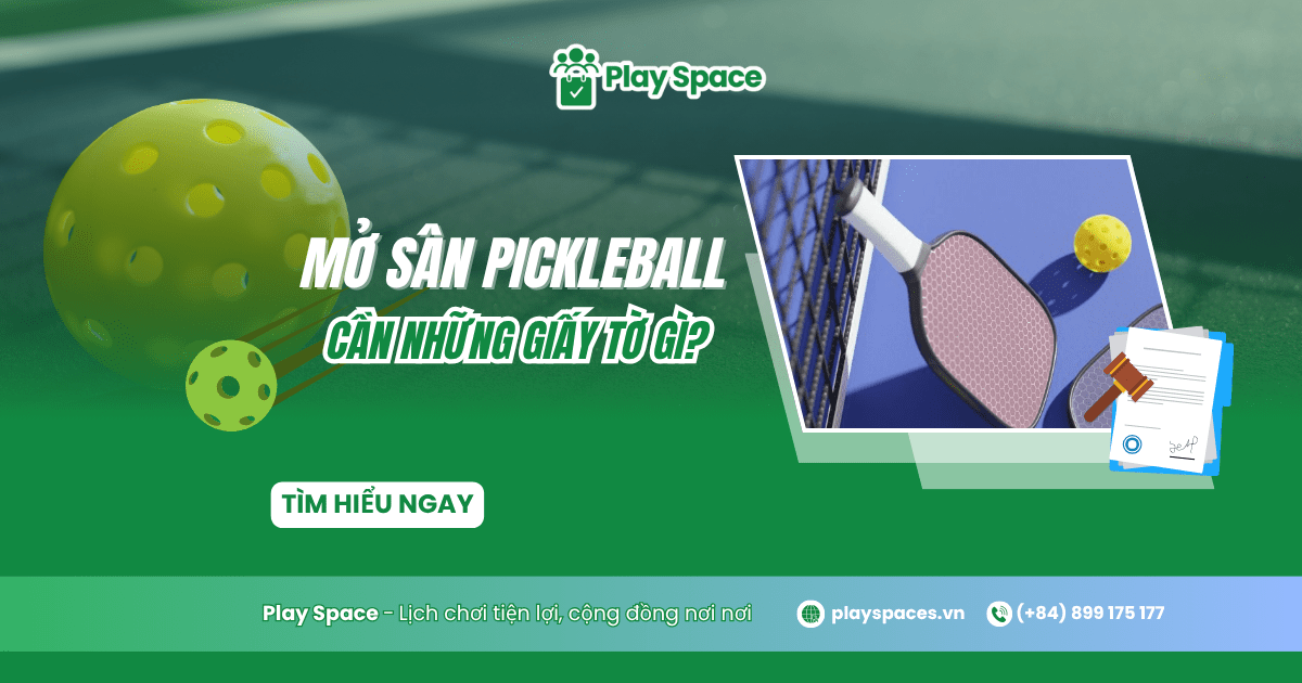 Kinh doanh sân Pickleball cần những giấy tờ gì