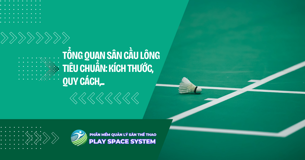 T&#7893;ng quan v&#7873; s&acirc;n c&#7847;u l&ocirc;ng ti&ecirc;u chu&#7849;n
